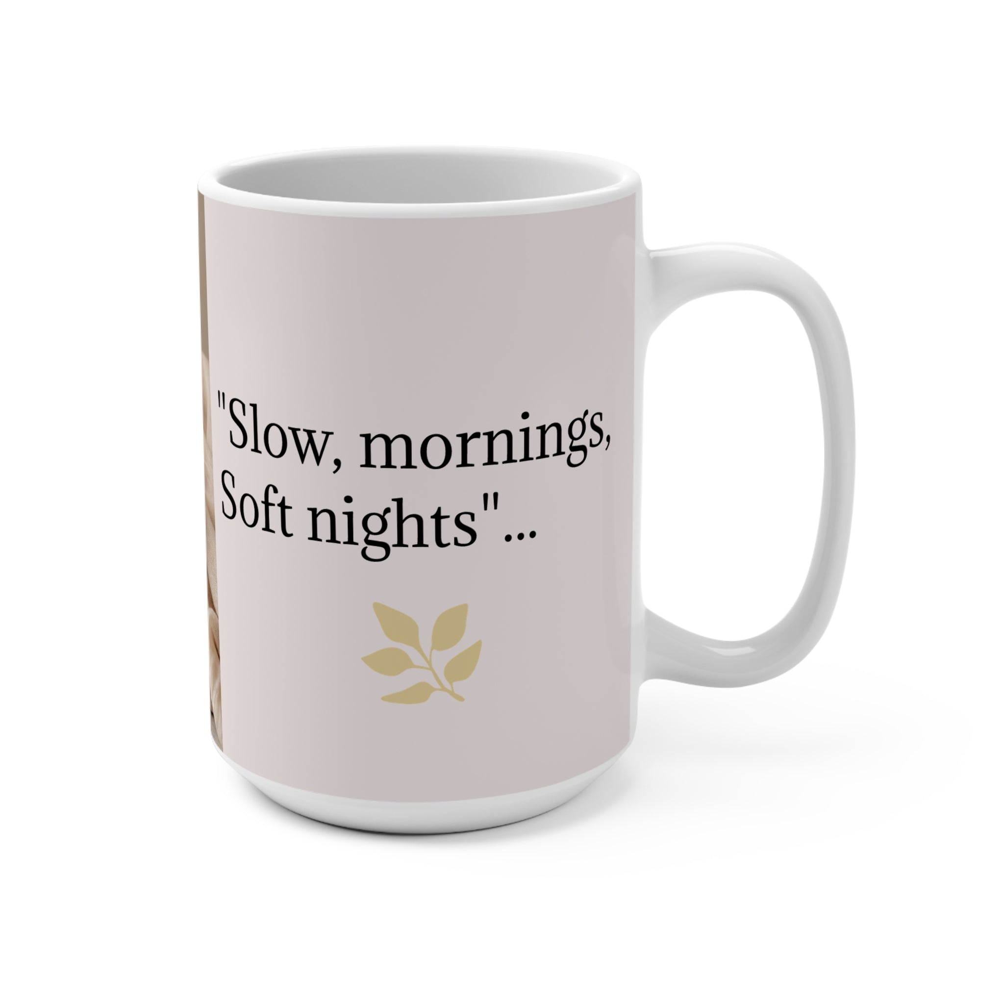 "Quiet Energy "— "Slow, mornings, Soft nights" Coffee Cup